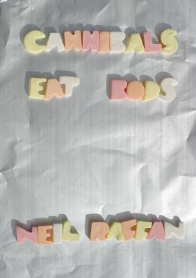 Cannibals Eat Bods - Neil Raffan - cover