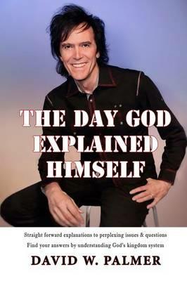 The Day God Explained Himself - David , W. Palmer - cover