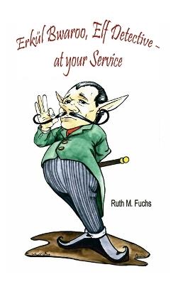 Erkül Bwaroo, Elf Detective - at your Service - Ruth M Fuchs - cover
