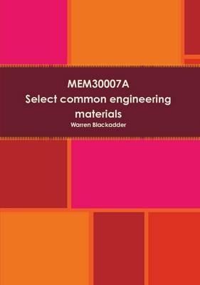 Mem30007a Select Common Engineering Materials - Warren Blackadder - cover