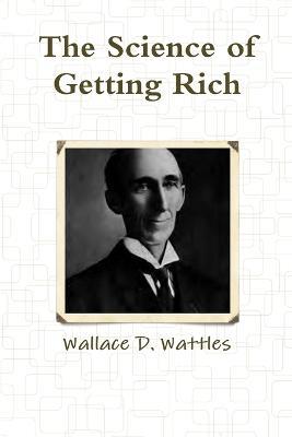 The Science of Getting Rich - Wallace D. Wattles - cover