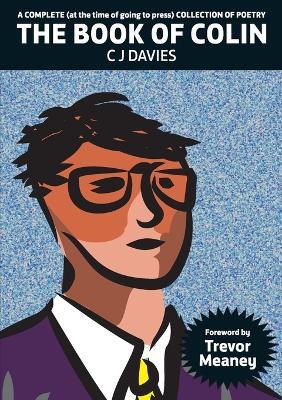 A Complete (at the time of going to press) Collection of Poetry: The Book of Colin - Colin Davies - cover