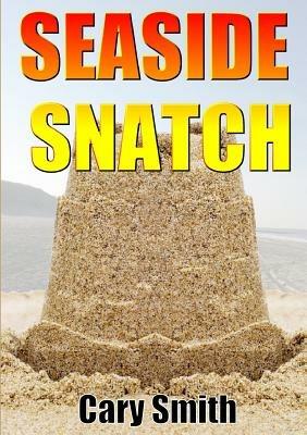 Seaside Snatch - Cary Smith - cover