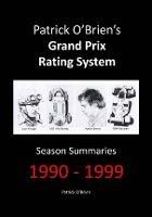 Patrick O'brien's Grand Prix Rating System: Season Summaries 1990-1999 - Patrick O'Brien - cover