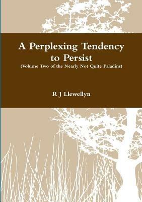 A Perplexing Tendency to Persist - R J Llewellyn - cover