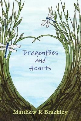Dragonflies and Hearts - Matthew R Brackley - cover