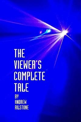 The Viewer's Complete Tale - Andrew Rilstone - cover