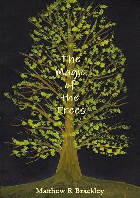 The Magic of the Trees - Matthew R Brackley - cover
