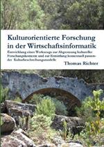 Kulturorientierte Forschung in Der Wirtschaftsinformatik: Entwicklung Eines Werkzeugs Zur Abgrenzung Kultureller Forschungskontexte Und Zur Ermittlung Kontextuell Passender Kulturbeschreibungsmodelle