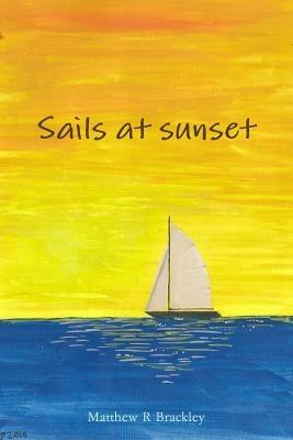 Sails at Sunset - Matthew R Brackley - cover