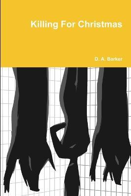 Killing for Christmas - D. A. Barker - cover