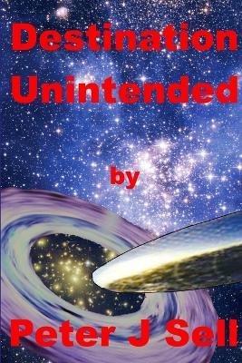 Destination Unintented - Peter J Sell - cover