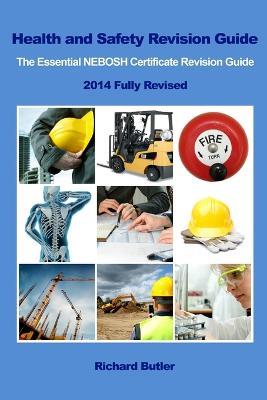 Health and Safety Revision Guide - The Essential NEBOSH Certificate Revision Guide - Richard Butler - cover