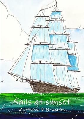 Sails at Sunset - Matthew R Brackley - cover