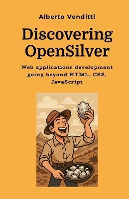 Discovering OpenSilver (black and white version): Web applications development going beyond HTML, CSS, JavaScript - Alberto Venditti - cover
