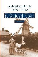 Kelvedon Hatch, 1840 - 1920: A Guided Tour - Phil George - cover