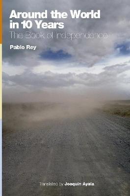 Around the World in 10 Years: the Book of Independence - Pablo Rey - cover