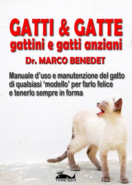 Gatti & gatte gattini e gatti anziani - Marco Benedet - ebook
