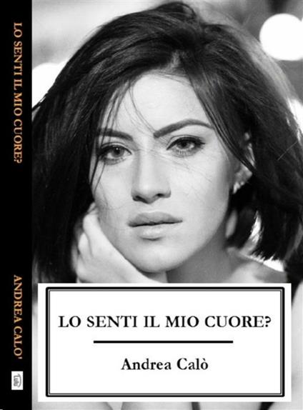 Lo senti il mio cuore? - Andrea Calò - ebook