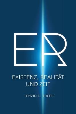 Er: Existenz, Realität und Zeit - Tenzin Trepp - cover