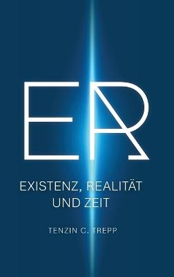 Er: Existenz, Realität und Zeit - Tenzin Trepp - cover