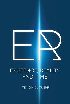 Er: Existence, Reality and Time - Tenzin Trepp - cover