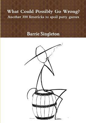 What Could Possibly Go Wrong? - Barrie Singleton - cover