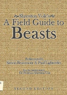 Shrewton Vole's A Field Guide to Beasts - Paul Lightowler,Shrewton Vole,Simon Beaumont - cover