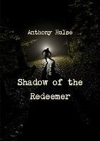 Shadow of the Redeemer - Anthony Hulse - cover
