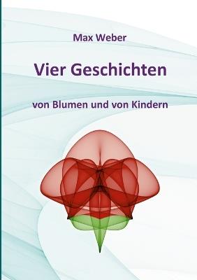 Vier Geschichten von Blumen und von Kindern - Max Weber - cover