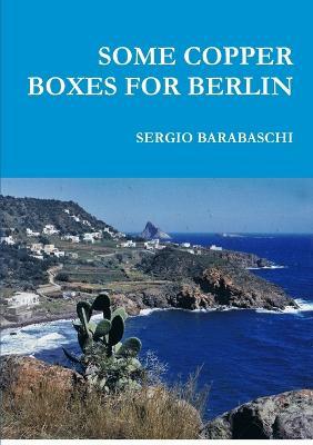 Some Copper Boxes for Berlin - SERGIO BARABASCHI - cover