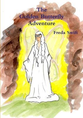 The Golden Butterfly Adventure - Freda Swift - cover