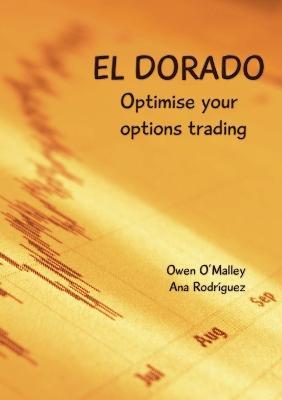 El Dorado: Optimise your Options Trading - Owen O'Malley,Ana Rodriguez - cover