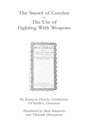 The Sword of Combat or the Use of Fighting with Weapons - Rob Runacres,Thibault Ghesquiere - cover