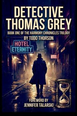 Detective Thomas Grey: Book ONE of the HARmony Chronicles - Todd Thorson - cover