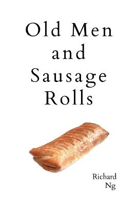 Old Men and Sausage Rolls - Richard Ng - cover