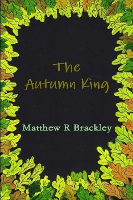 The Autumn King - Matthew R Brackley - cover