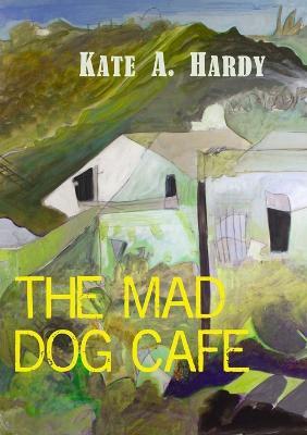 The Mad Dog Cafe - Kate A. Hardy - cover