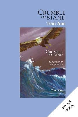 Crumble or Stand: the Workbook - Toni Ann - cover
