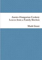 Austro-Hungarian Cookery: Leaves from a Family Kitchen