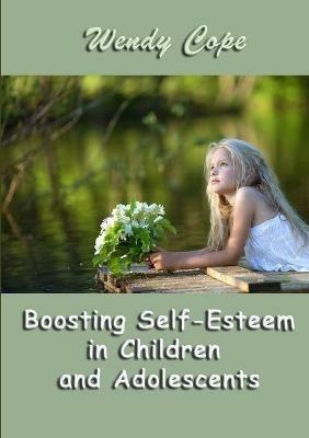 Boosting Self-Esteem in Children and Adolescents - Wendy Cope - cover