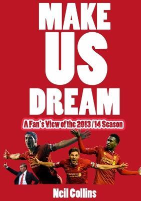 Make Us Dream: A Fan's View of the 2013/14 Season - Neil Collins - cover