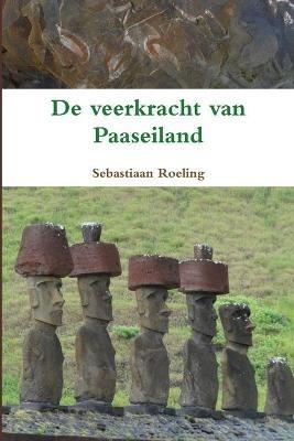 De Veerkracht Van Paaseiland - Sebastiaan Roeling - cover