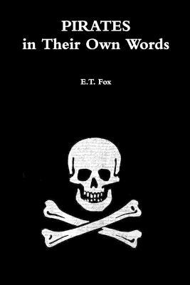 Pirates in Their Own Words - E. T. Fox - cover