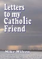 Letters to My Catholic Friend