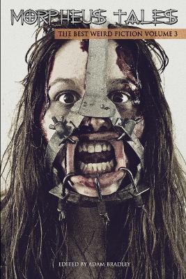 Morpheus Tales: The Best Weird Fiction Volume 3 Second Edition - Adam Bradley,Andrew Hook,Alan Spencer - cover