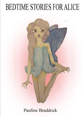 Bedtime Stories for Alice - Pauline Braddock - cover