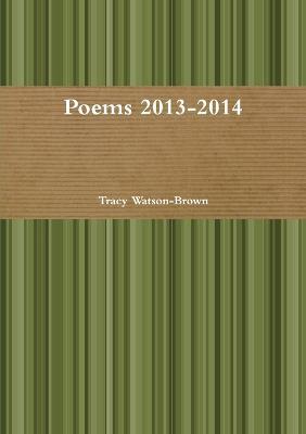 Poems 2013-2014 - Tracy Watson-Brown - cover