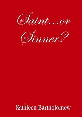 Saint...Or Sinner? - Kathleen Bartholomew - cover