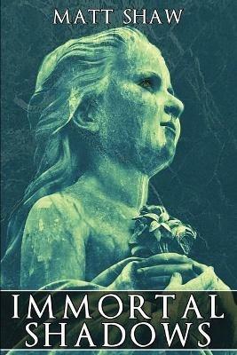 Immortal Shadows - Matt Shaw - cover